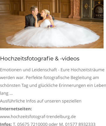 Hochzeitsfotografie & -videos Emotionen und Leidenschaft - Eure Hochzeitsträume werden war. Perfekte fotografische Begleitung am schönsten Tag und glückliche Erinnerungen ein Leben lang … Ausführliche Infos auf unseren speziellen Internetseiten: www.hochzeitsfotograf-trendelburg.de Infos: T. 05675 7210000 oder M. 01577 8932333